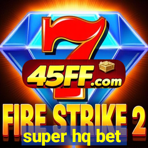 super hq bet